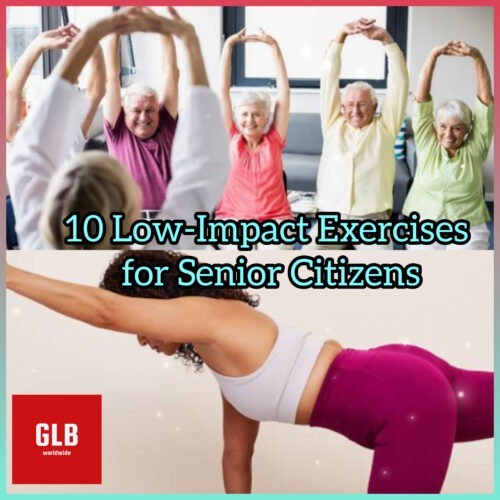 10 Low-Impact Exercises for Senior Citizens: Tips for Safe and Effective Workouts